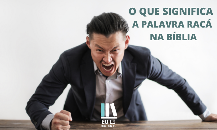 O QUE SIGNIFICA A PALAVRA RACÁ NA BÍBLIA - EU LI, MAS NÃO VI